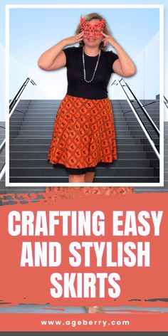 a woman wearing an orange skirt and black top with the words crafting easy and stylish skirts