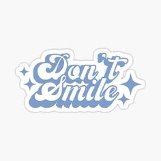 the don't smile sticker is shown in blue and white with stars on it