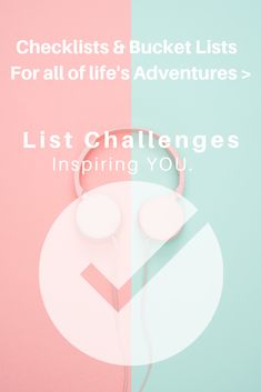 headphones with the words checklist and bucket lists for all of life's adventures