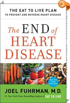 End of Heart Disease 
 :  The New York Times bestselling author of Eat to Live, Super Immunity, The End of Diabetes, and The End of Dieting presents a scientifically proven, practical program to prevent and reverse heart disease, the leading cause of death in America—coinciding with the author’s new medical study revealing headline-making findings.Dr. Joel Fuhrman, one of the country’s leading experts on preventative medicine, offers his science-backed nutritional plan that addresses ...