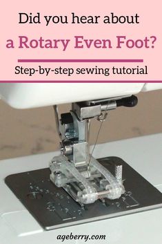 a sewing machine with the words did you hear about a rotary even foot? step - by - step sewing guide