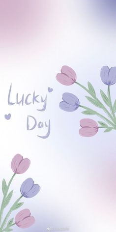 a bunch of flowers with the words lucky day written on them