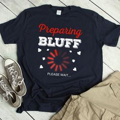 a t - shirt that says preparing bluef please wait