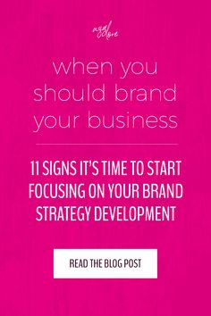 a pink background with the words when you should brand your business, it's time to start focusing on your brand strategy development