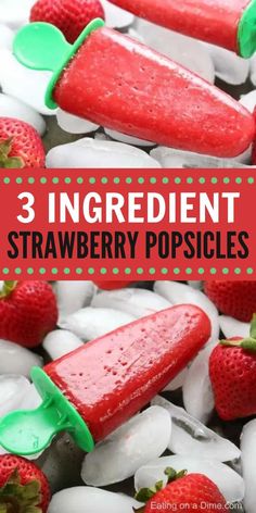 strawberries and ice with the words 3 ingredient strawberry popsicles on top in front of them