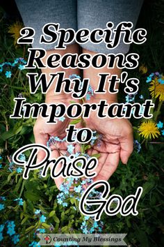 someone holding their hands together with the words, 2 specific reasons why it's important to praise god