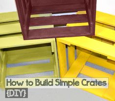 three wooden crates with the words how to build simple crates diy on top of them