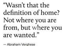 abraham verhese quote about the definition of home