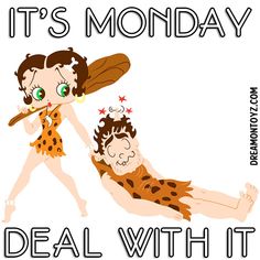 IT'S MONDAY - DEAL WITH IT -Betty Boop Graphics & Greetings http://bettybooppicturesarchive.blogspot.com/ & https://www.facebook.com/bettybooppictures/  - Cavewoman Betty Boop with large club, gragging a cave man by his hair #Dreamontoyz Emo Cartoon, Quotes Friends, Blessed Week, Cartoon Vintage, First Animation