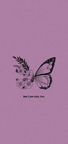 a purple background with a butterfly and flowers on the bottom right hand corner that says don't just eat, live