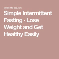 Simple Intermittent Fasting · Lose Weight and Get Healthy Easily Fitness Workouts, Plats Weight Watchers, Cardiac Diet, Double Menton, Intermittent Fasting Diet, Fasting Diet, Fitness Workout For Women, Diet Meal Plans