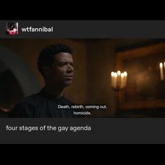 a man standing in front of candles with a quote from the movie, four stages of the gay agenda