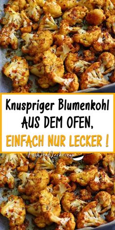 some kind of food that is in a pan with the words knisprier blumenkohl aus dem open