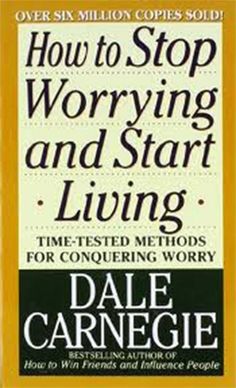 the book cover for how to stop worrying and start living by dale carnegie