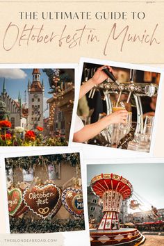 the ultimate guide to visiting oktoberfest in munisch, germany with pictures and text overlay