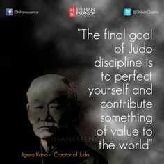 an old man with a quote on it that says, the final goal of jud displine is to perfect yourself and contribute something