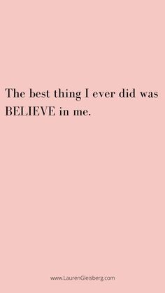 the best thing i ever did was to believe in me quote on pink background with black lettering