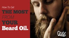 Learn when and how to apply beard oil and the key ingredients you need for your beard. Cliff Original - all natural men's grooming A Real Man, Beard Tools, Grow A Beard, Best Beard Oil, Natural Man, Grooming Tips