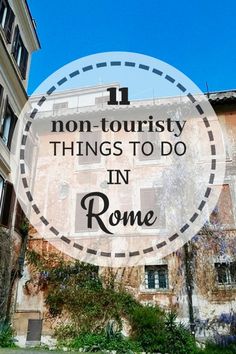 an old building with the words 11 non - touristy things to do in rome