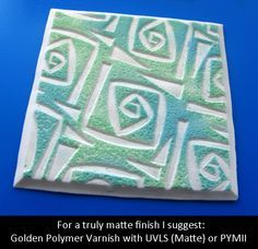 a white and green tile on a blue surface with the words for a truly matte finish suggest golden polymer varnish with lvls mate or pyml