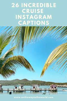 palm trees and boats on the water with text overlay reading 26 incredible cruise instagram captions