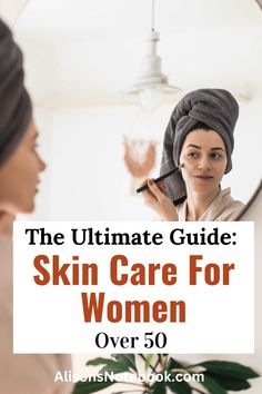 Revitalize Your Skin With A Care Routine For Women Over 50