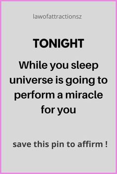 the text reads tonight while you sleep universe is going to perform a miracle for you save this pin to affirm