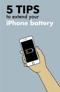 a hand holding an iphone with the text 5 tips to extend your iphone battery