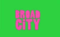 the word broad city in pink on a green background