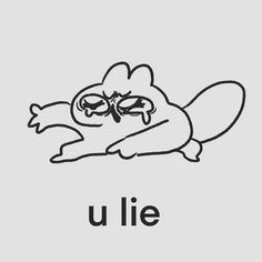 a drawing of a cartoon character with the word u lie in front of it's face