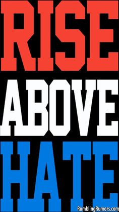 the rise above hate is shown in red, white and blue letters on a black background