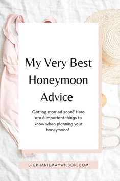 the text reads, my very best honeymoon advice getting married soon? here are 6 important things to know when planning your honeymoon