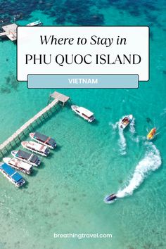 boats in the water with text overlay where to stay in phu ouc island