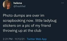 a twitter post with the caption photo dumps are over im scrapbooking now little ladybug stickers on a pic of my friend throwing up at the club