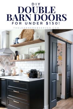 a kitchen with black cabinets and white tile backsplash, the words diy double barn doors for under $ 150