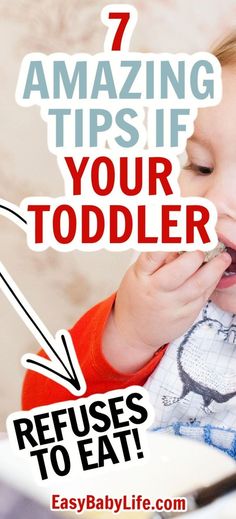 a baby eating food with the words 7 amazing tips if your toddler refuse to eat