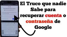 a person holding an iphone in their hand with the caption'el truco que nadie sae para recuperar cuenta o contassa de google