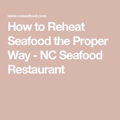 how to reheat seafood the proper way - nc seafood restaurant