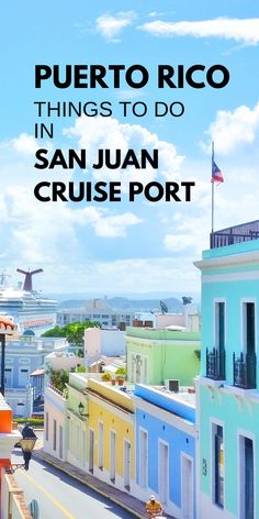 colorful buildings with the words puerto rico things to do in san juan cruise port on top