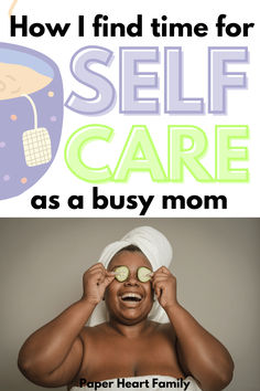 a woman with cucumbers on her face and the words how i find time for self care as a busy mom