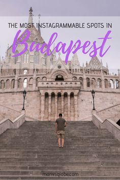 the most instagramable spots in budapest with text overlay that reads, the most instagrammable spots in budapest