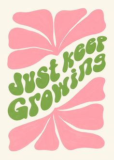 Just Keep Growing Print