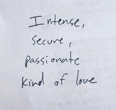 a piece of paper with writing on it that says i intense secure passionate kind of love