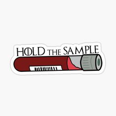 a sticker with the words hold the sample and an image of a pen on it