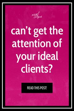 a pink poster with the words can't get the attention of your ideal client? read this post