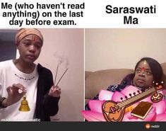 two women with different facial expressions on their faces, one is holding an instrument and the other has a message that reads me who haven't read anything on the last day before exam