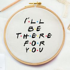 a cross stitch pattern with the words i'll be there for you on it