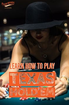 a woman wearing a black hat and playing texas holdem with the words learn how to play