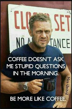 Be more like coffee.  #Coffee🤡 Coffee Jokes, Motiverende Quotes, Warrior Quotes, Sarcastic Quotes Funny, Steve Mcqueen, Badass Quotes, I Love Coffee, Sarcastic Humor