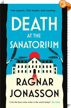 Death at the Sanatorium 
 :  DISCOVER THE NEW LOCKED-ROOM MYSTERY BY THE SUNDAY TIMES BESTSELLING AUTHOR  An old sanatorium. One terrifying murder. Five suspects and a case that never closed . . .'A knowing, unnerving mystery' The Times---- High up in the mountains stands a sanatorium. Once a hospital dedicated to treating tuberculosis, it now sits haunted by the ghosts of its past. One wing of the hospital remains open and houses six employees: the caretaker, two doctors, two nurses ...